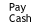 Pay Cash